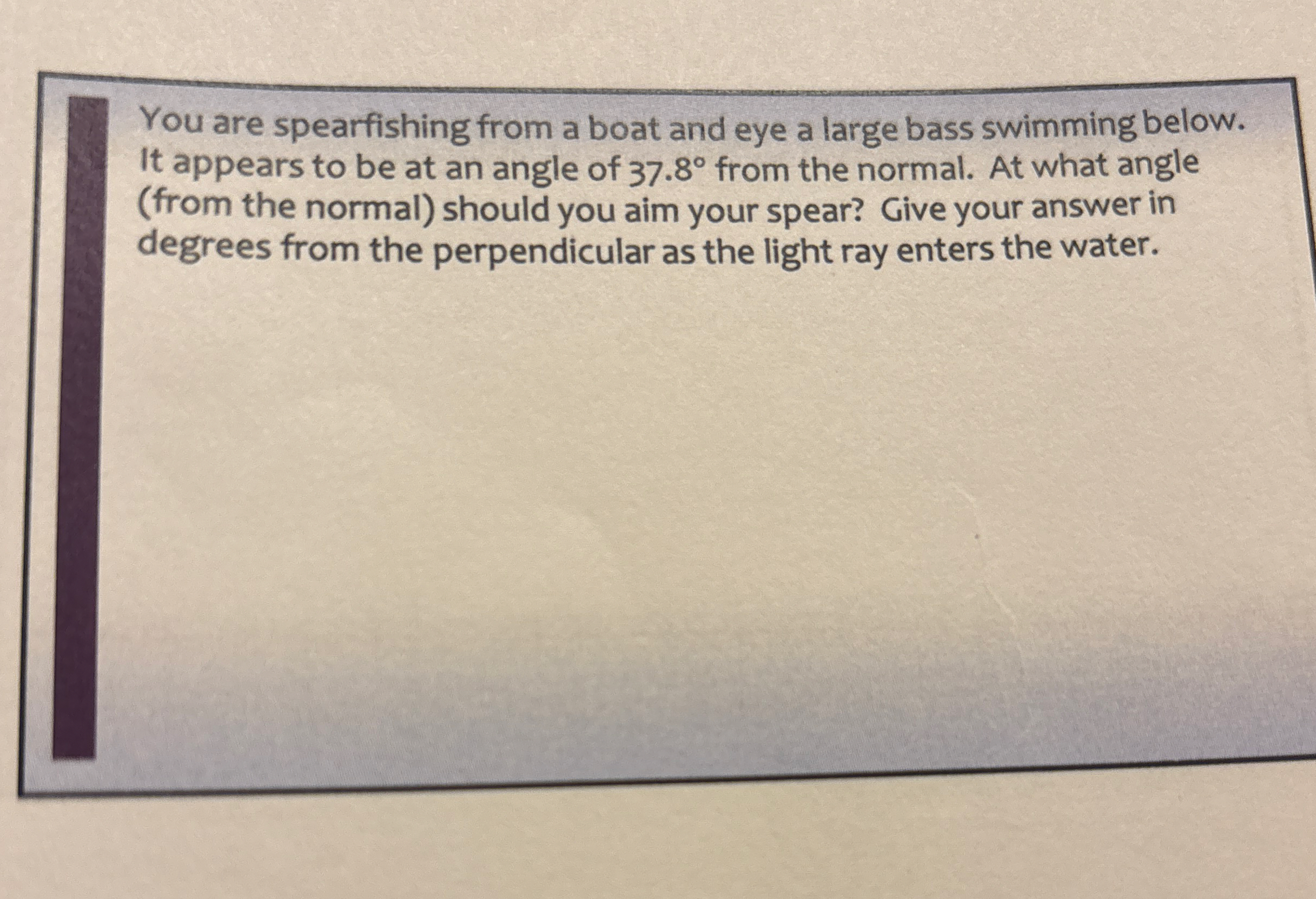 You are spearfishing from a boat and eye a large