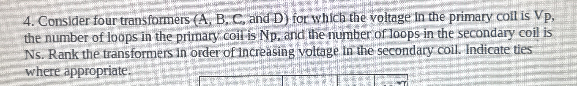 Consider four transformers ( A , B , C , and D )