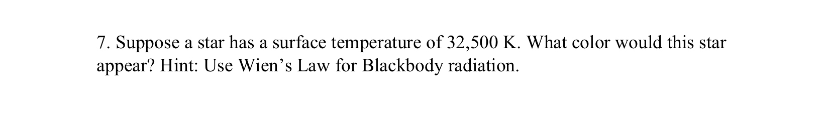 Suppose a star has a surface temperature of 3 2 ,