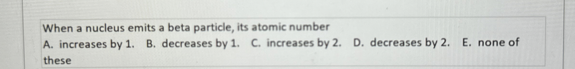 When a nucleus emits a beta particle, its atomic