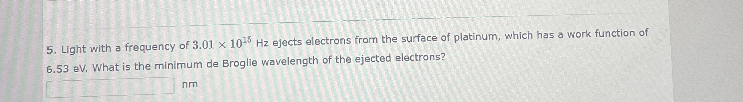 Light with a frequency of 3 . 0 1 1 0 1 5 H z