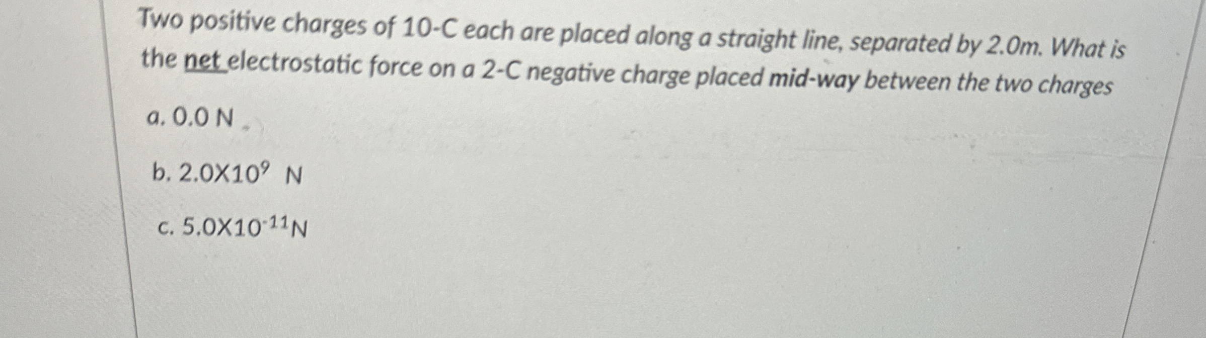 Two positive charges of 1 0 - C each are placed