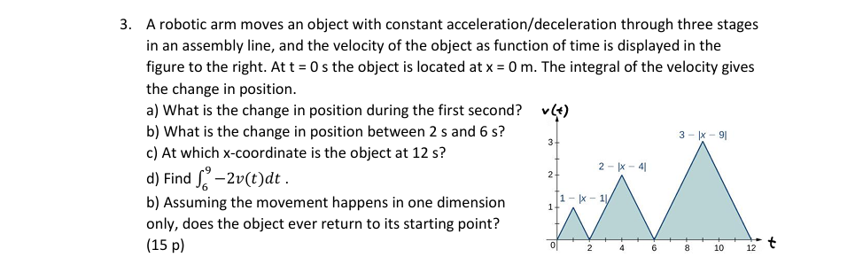 3 . A robotic arm moves an object with constant