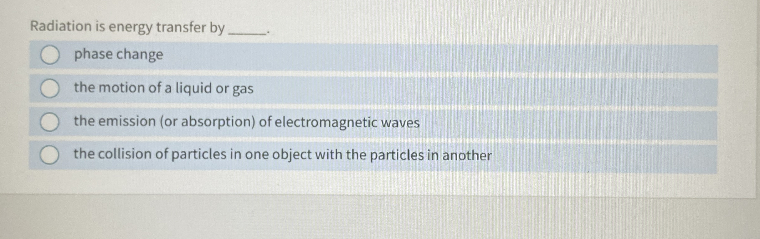 Radiation is energy transfer by phase change the