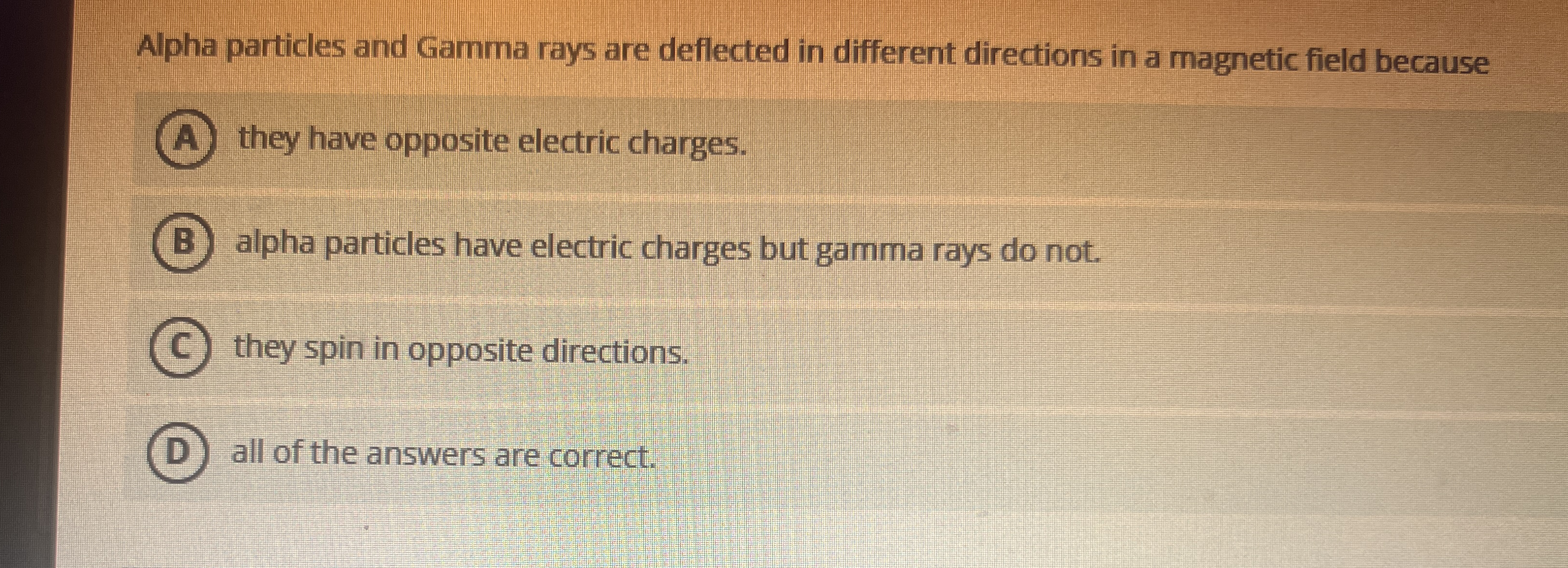 Alpha particles and Gamma rays are deflected in