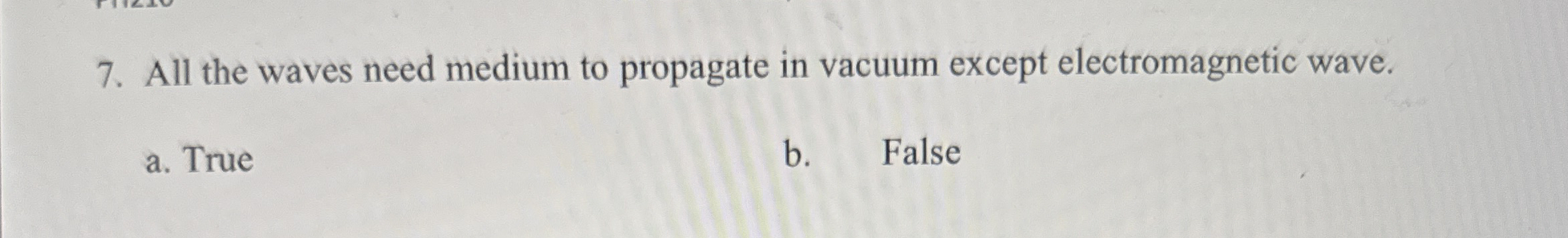 All the waves need medium to propagate in vacuum