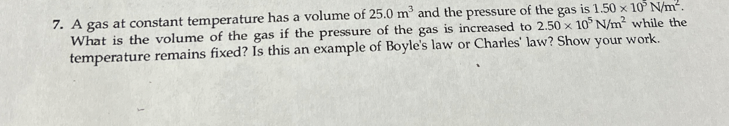A gas at constant temperature has a volume of 2 5