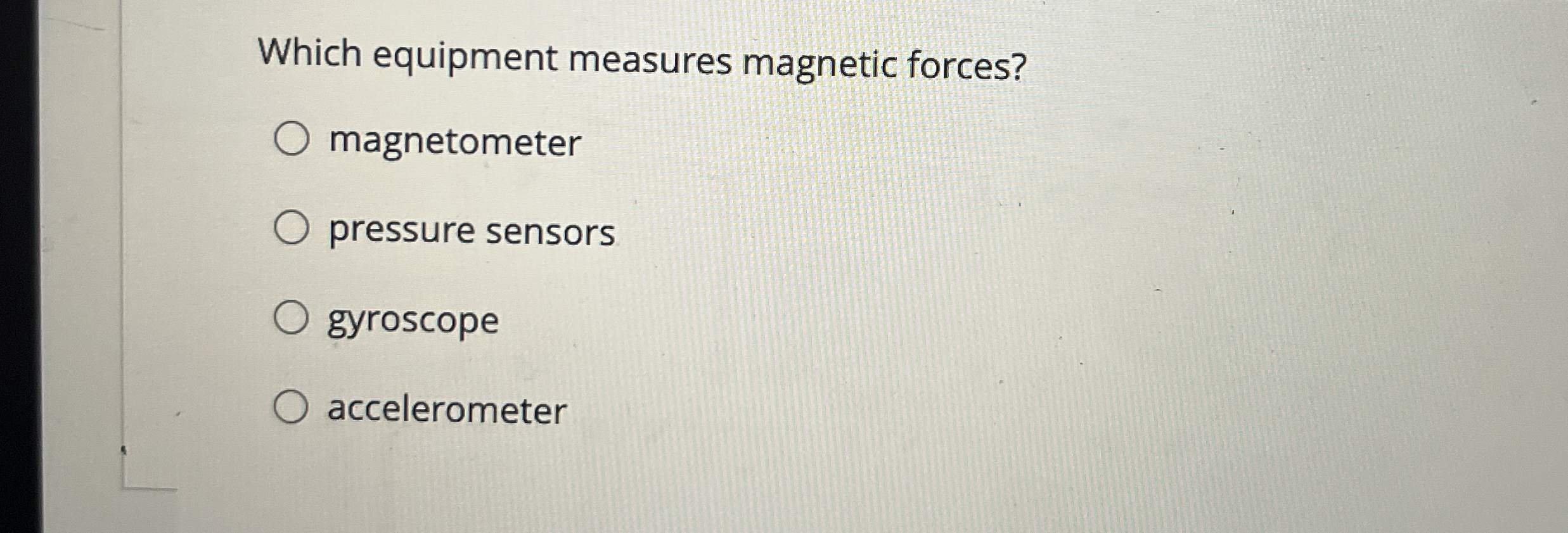Which equipment measures magnetic forces?