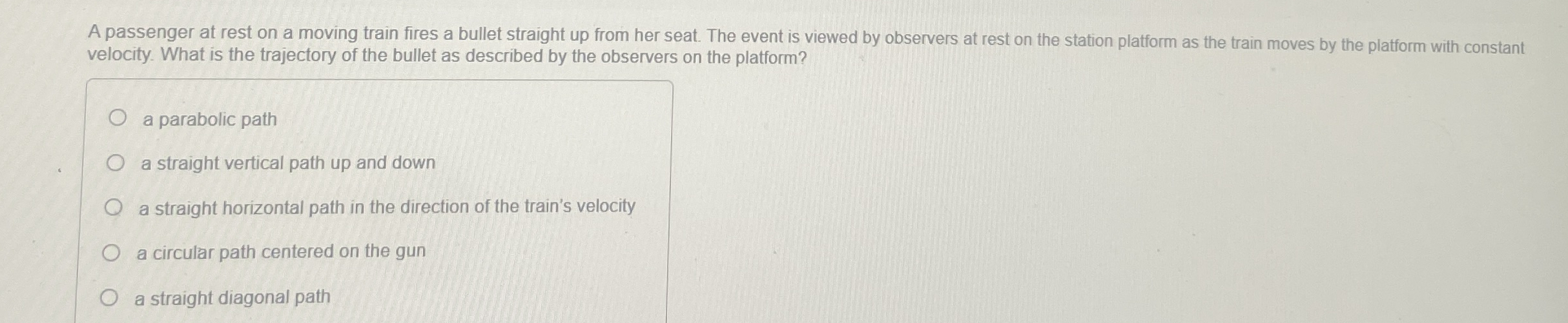 A passenger at rest on a moving train fires a