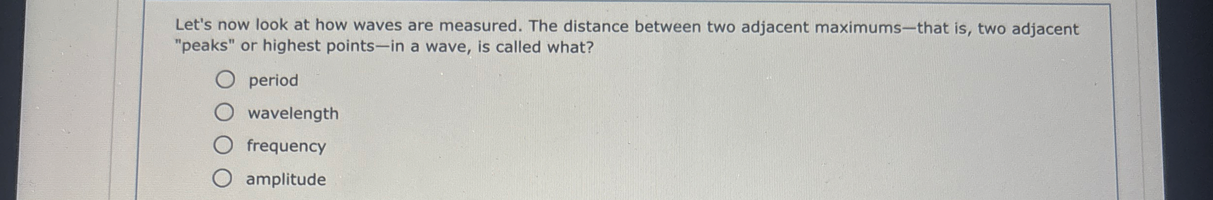 Let's now look at how waves are measured. The