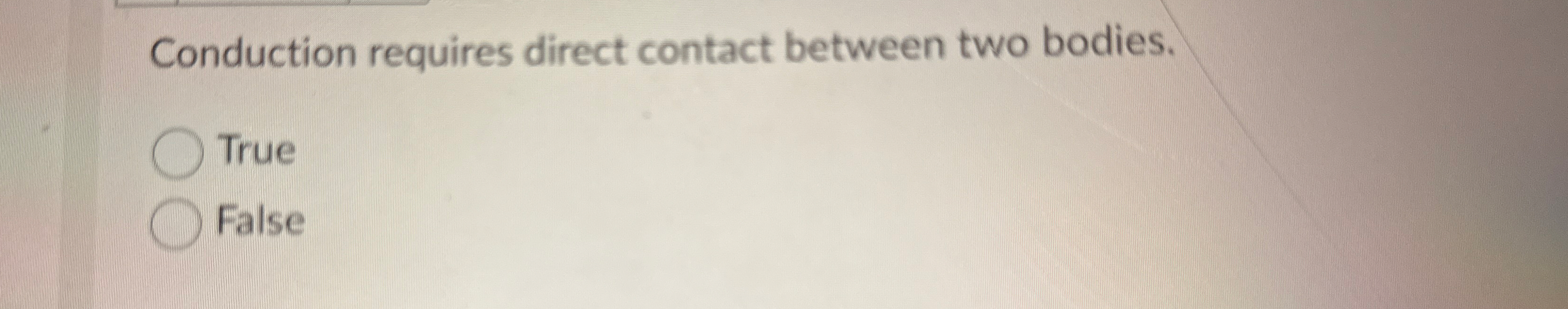 Conduction requires direct contact between two