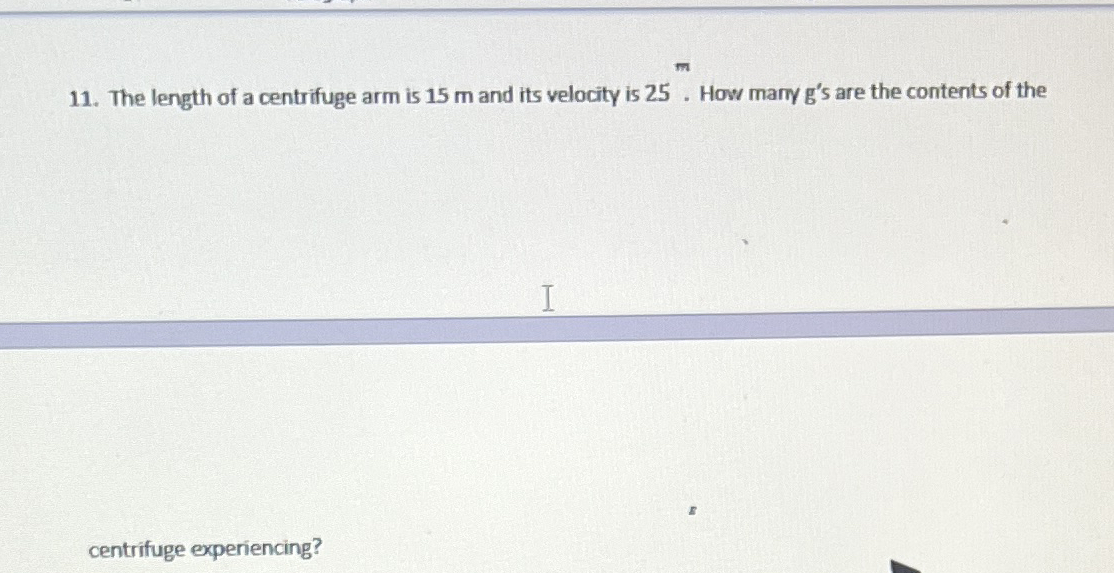 The length of a centrifuge arm is 1 5 m and its