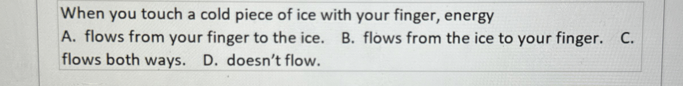 When you touch a cold piece of ice with your