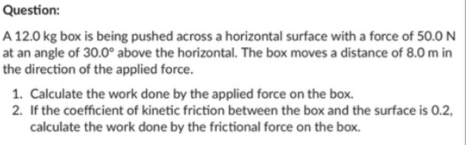 Question: A 1 2 . 0 kg box is being pushed across