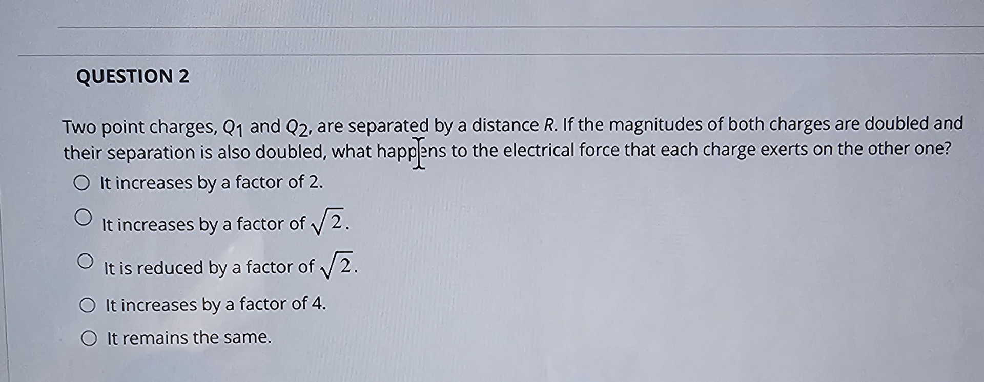QUESTION 2 Two point charges, Q 1 and Q 2 , are