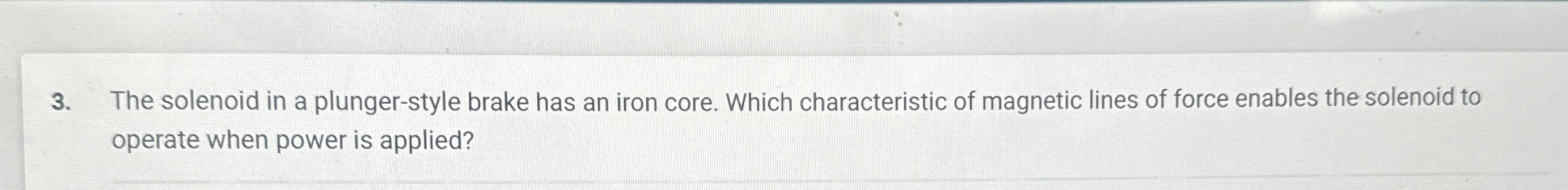 The solenoid in a plunger - style brake has an