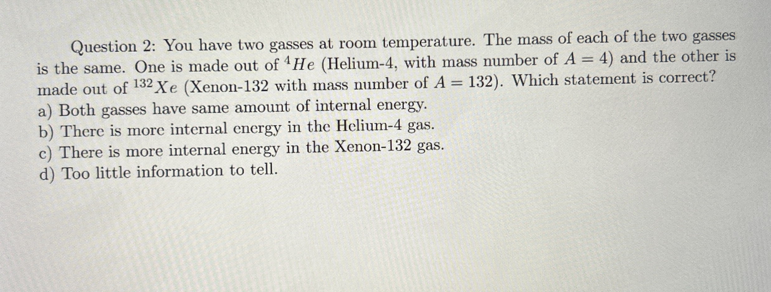 Question 2 : You have two gasses at room