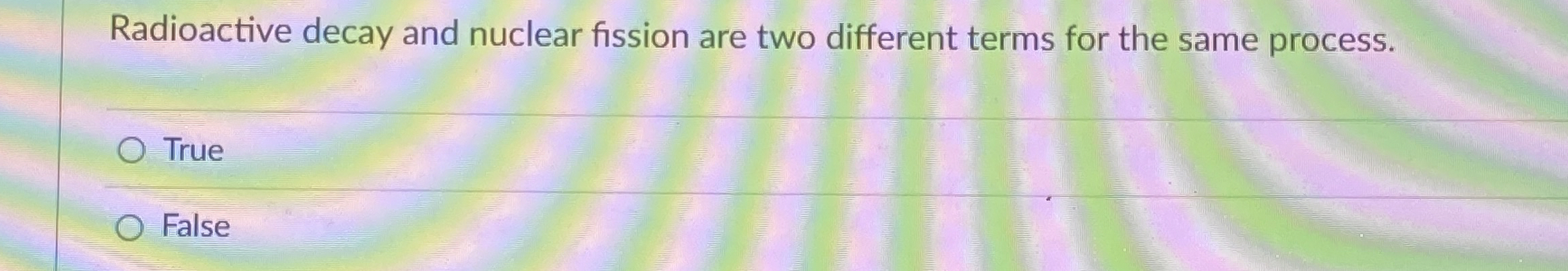 Radioactive decay and nuclear fission are two