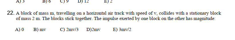 2 2 . A block of mass m , travelling on a