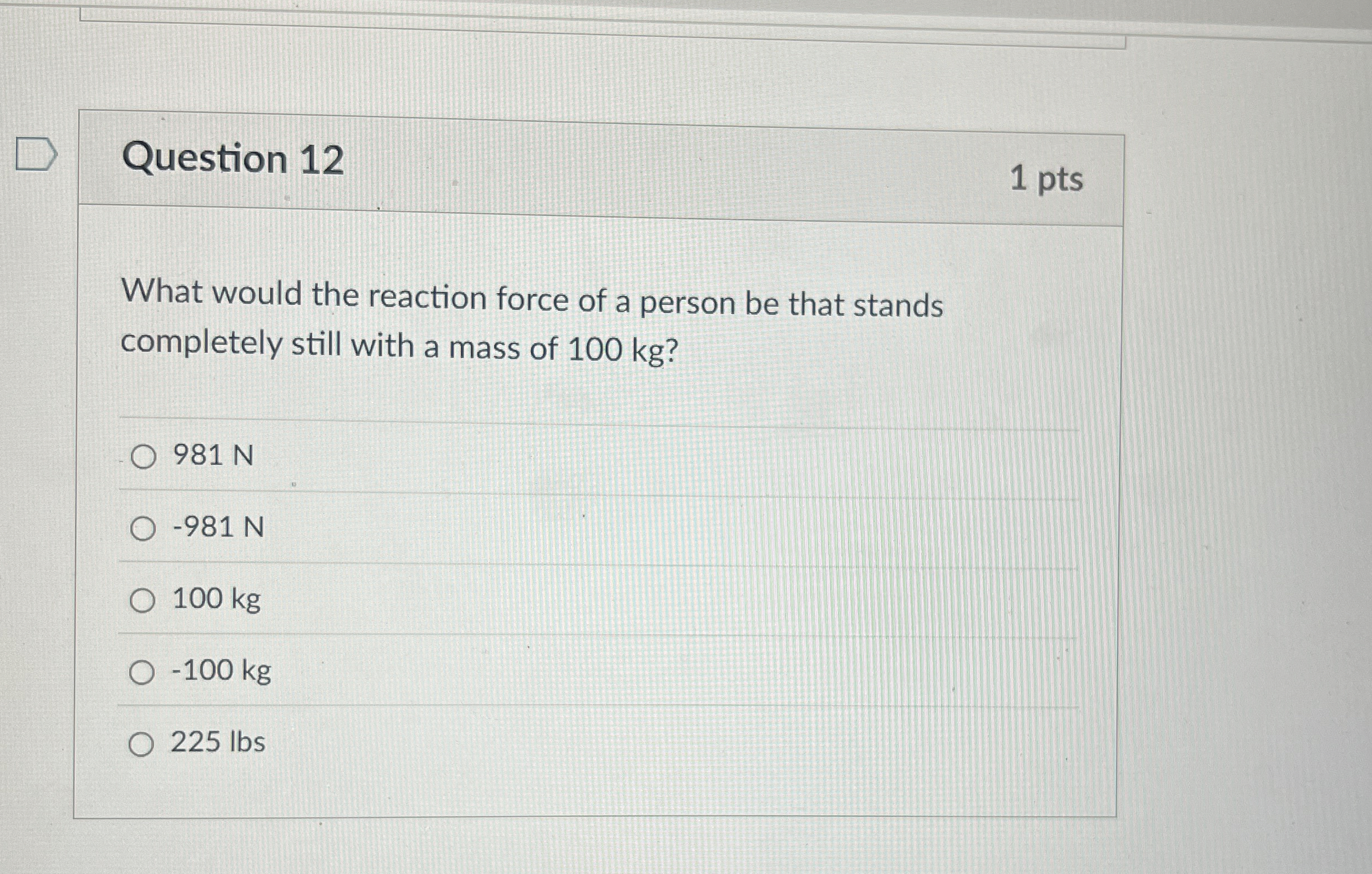 Question 1 2 1 pts What would the reaction force