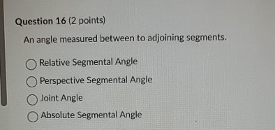 Question 1 6 ( 2 points ) An angle measured