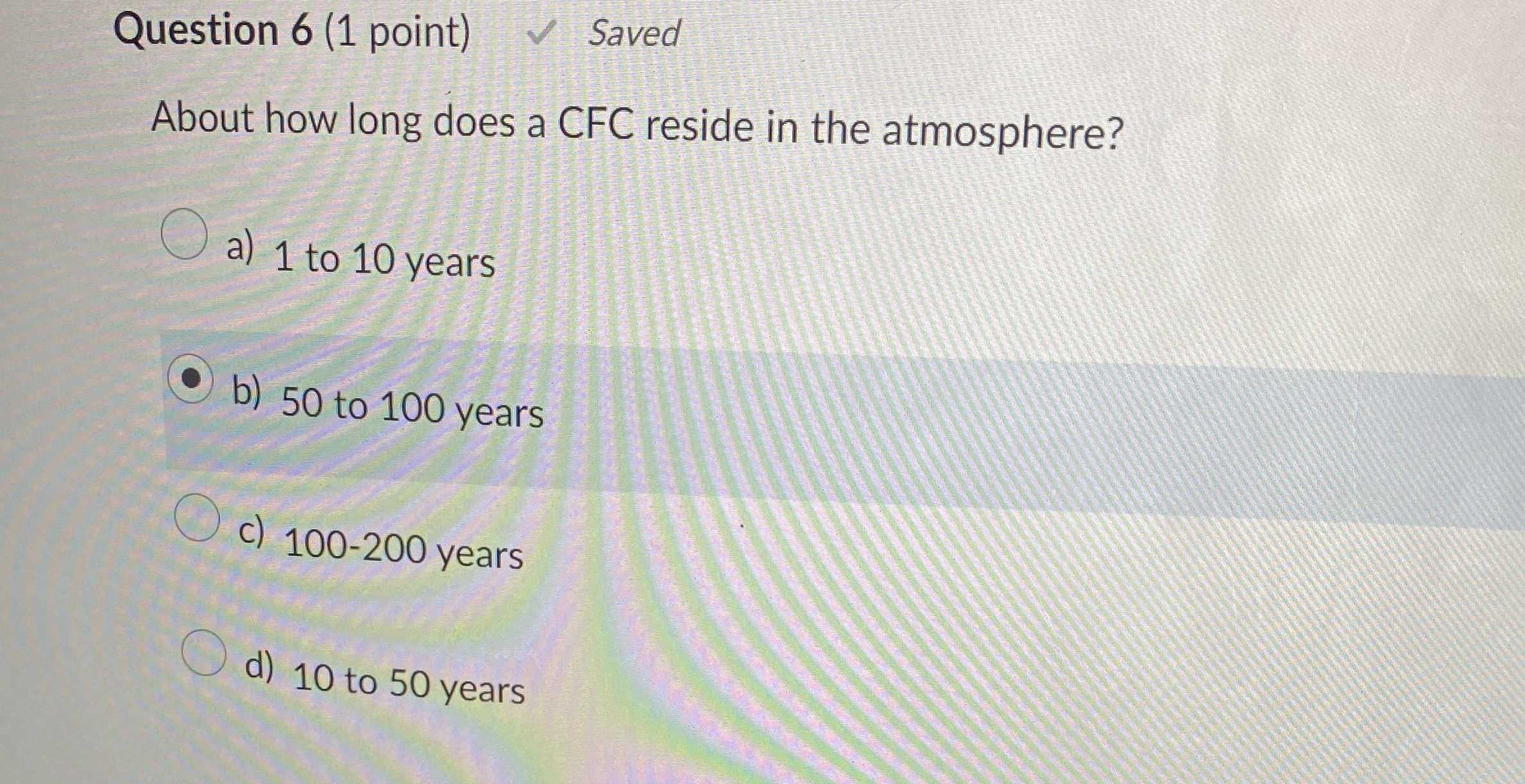 Question 6 ( 1 point ) Saved About how long does