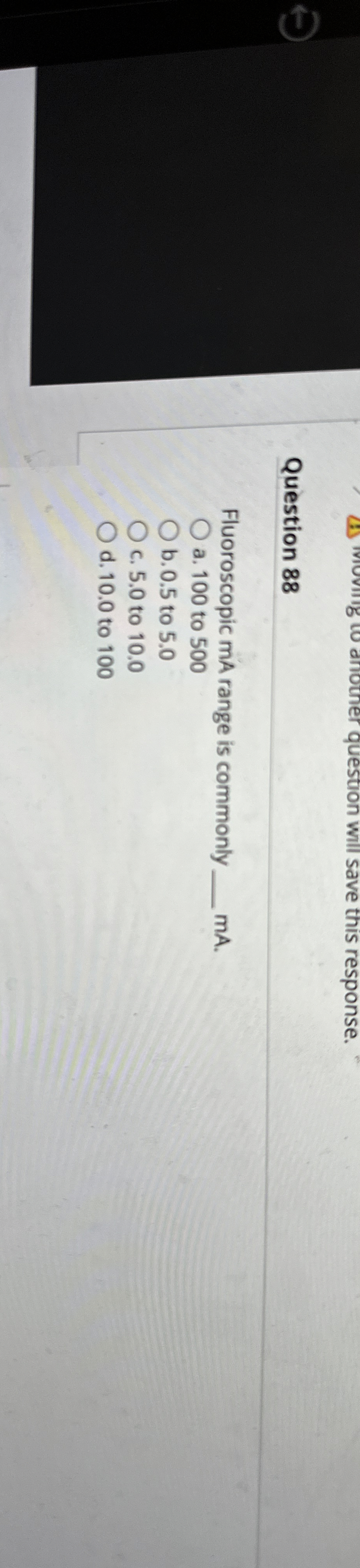 Question 8 8 Fluoroscopic mA range is commonly q