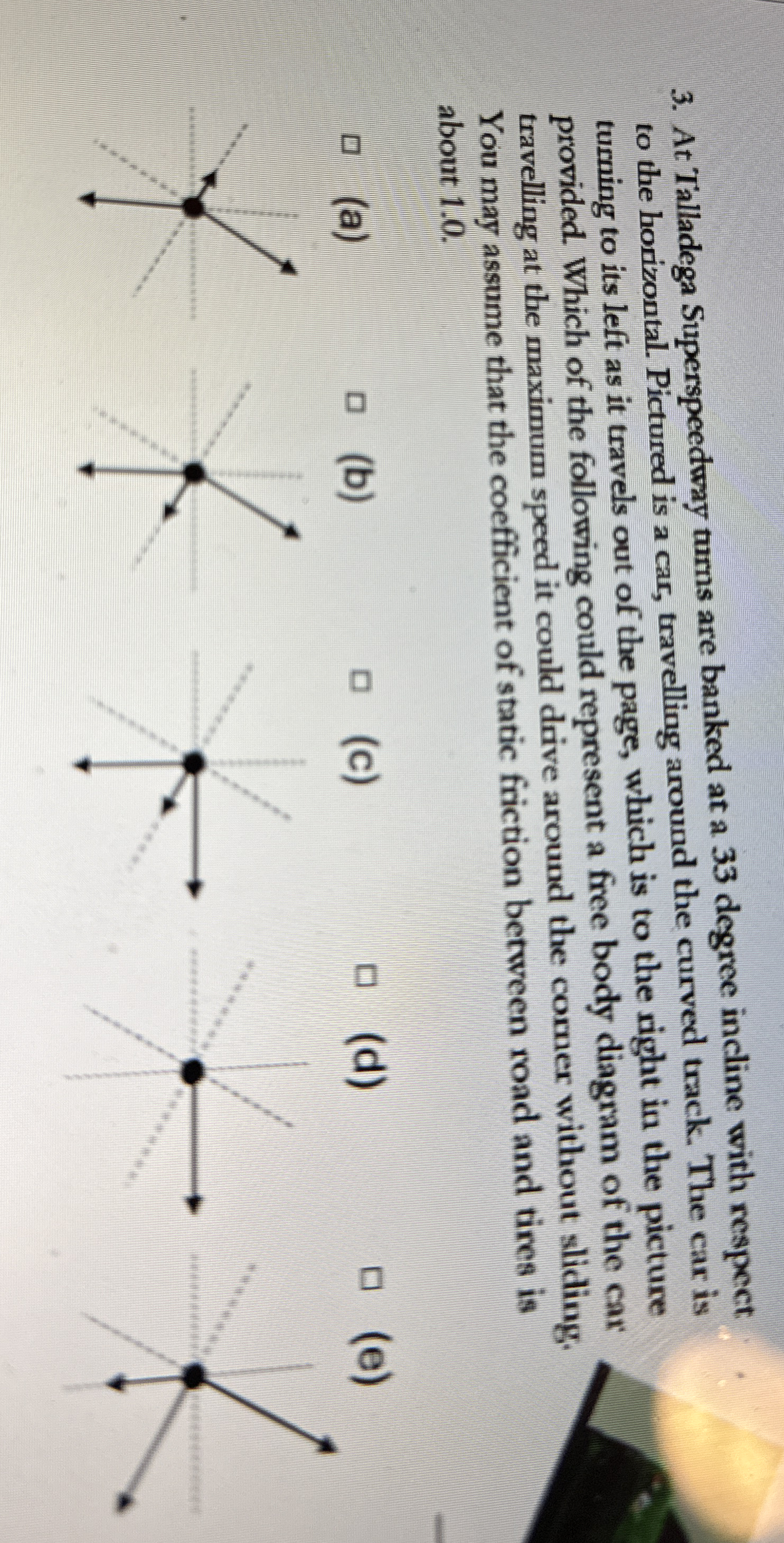 At Talladega Superspeedway turns are banked at a