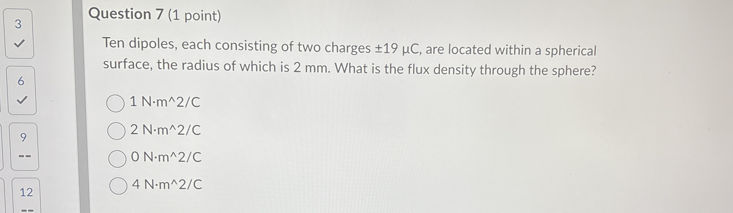 Question 7 ( 1 point ) Ten dipoles, each