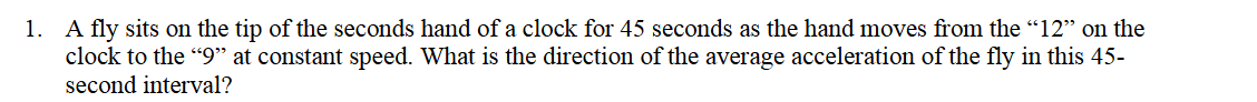 1 . A fly sits on the tip of the seconds hand of