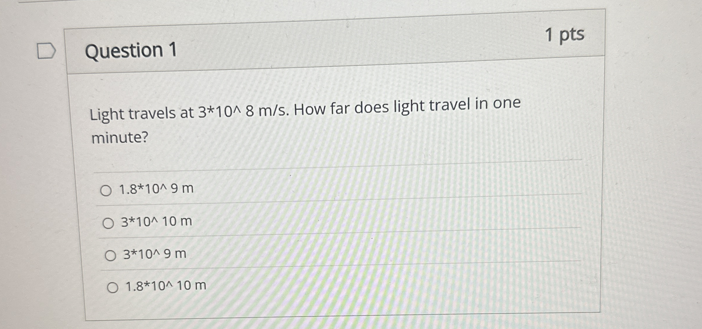 Question 1 1 pts Light travels at 3 1 0 ^ 1 0 m 3