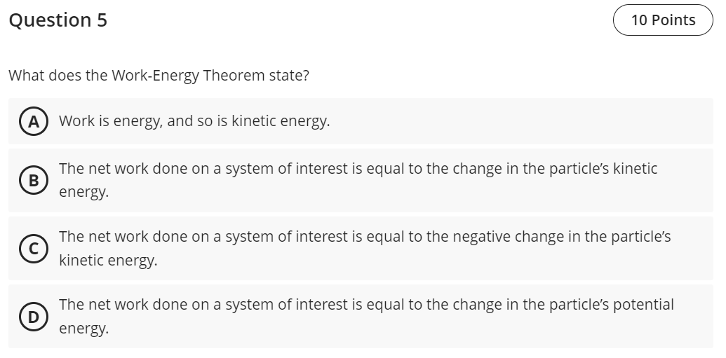 Question 5 What does the Work - Energy Theorem