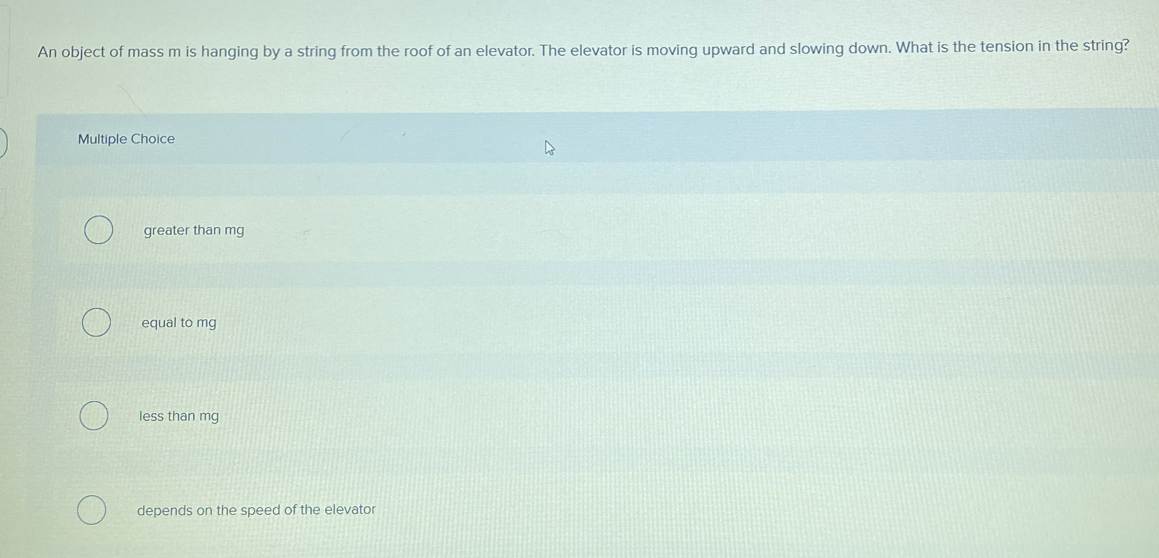 An object of mass m is hanging by a string from