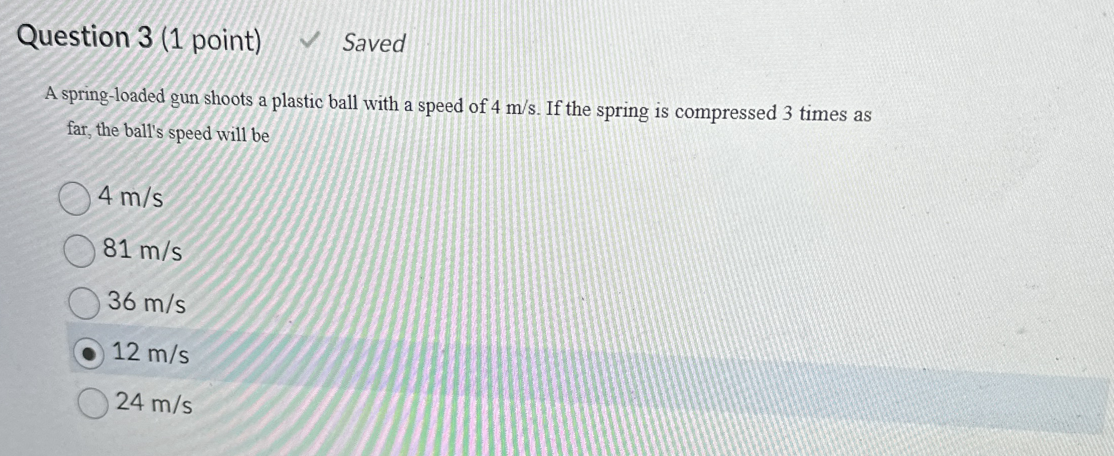Question 3 ( 1 point ) Saved A spring - loaded