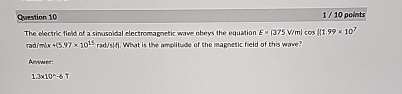 Question 1 0 1 / 1 0 points The electric field of