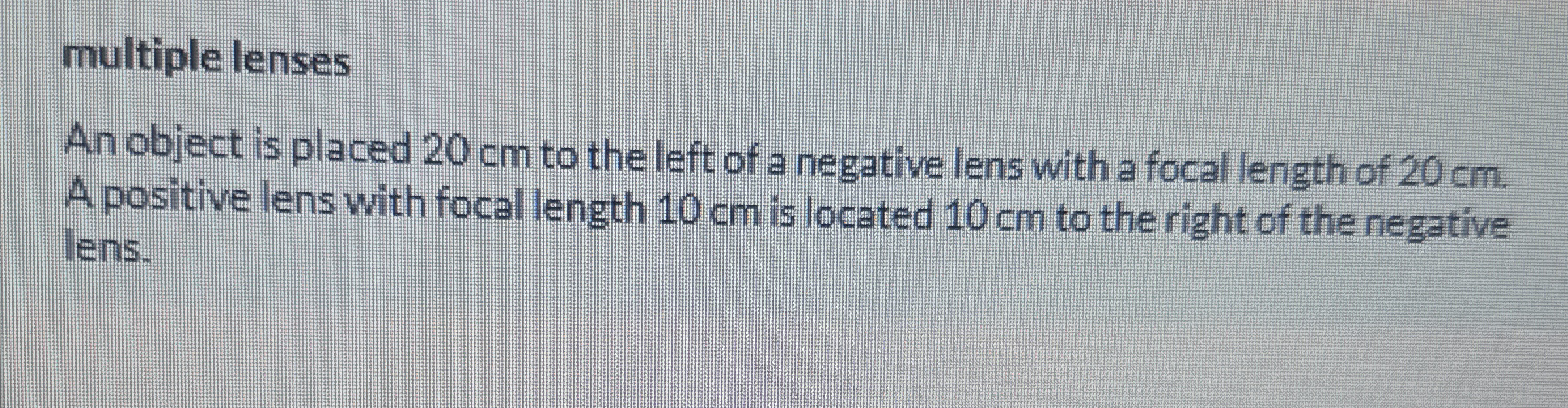 An object is placed 2 0 cm to the left of a