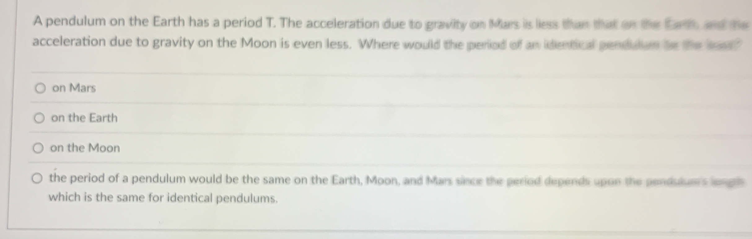 A pendulum on the Earth has a period T . The