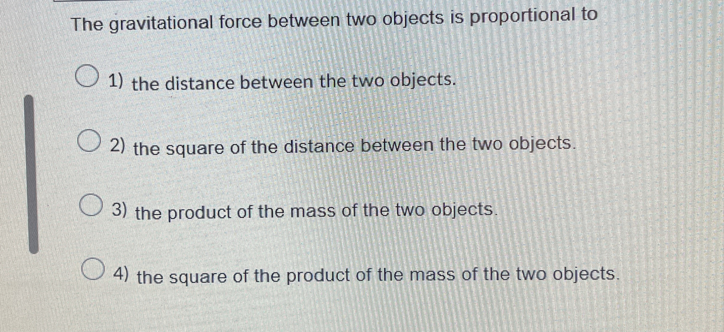 The gravitational force between two objects is