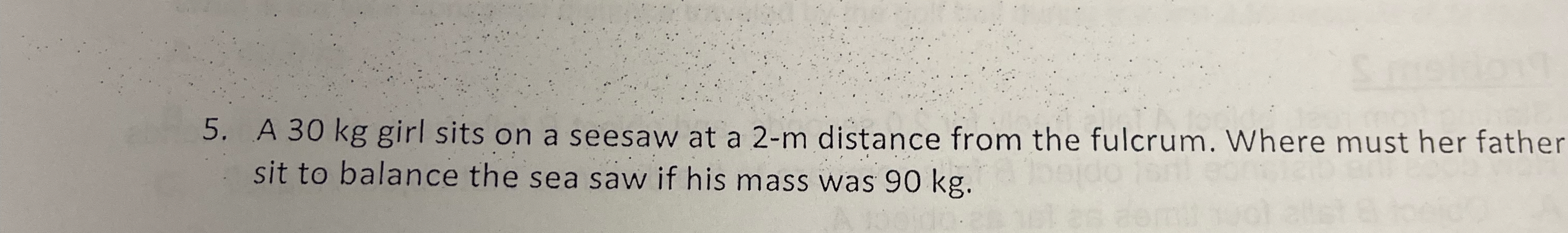 A 3 0 kg girl sits on a seesaw at a 2 - m