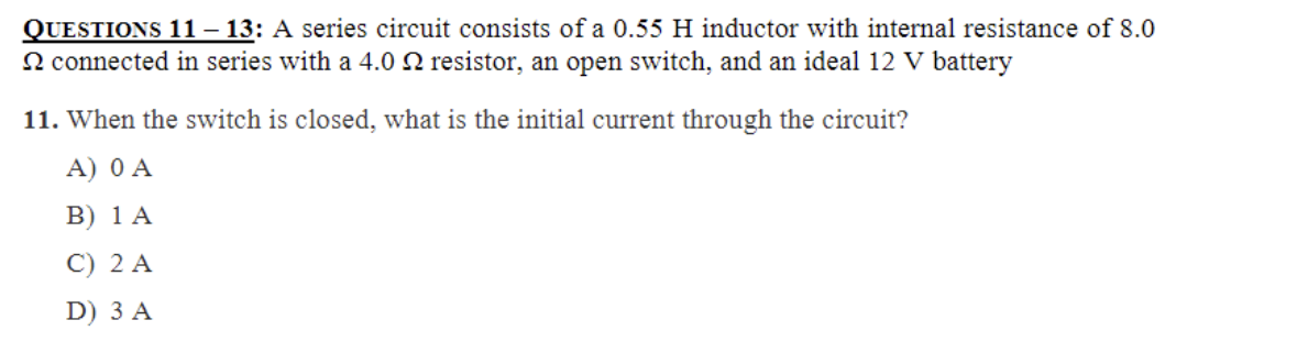 QUESTIONS 1 1 - 1 3 : A series circuit consists