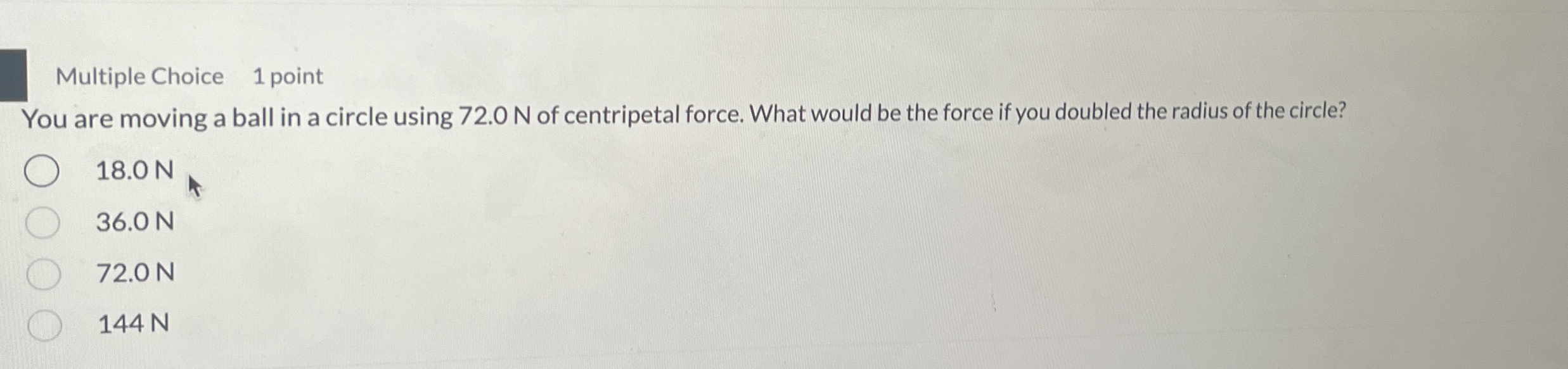 Multiple Choice 1 point You are moving a ball in