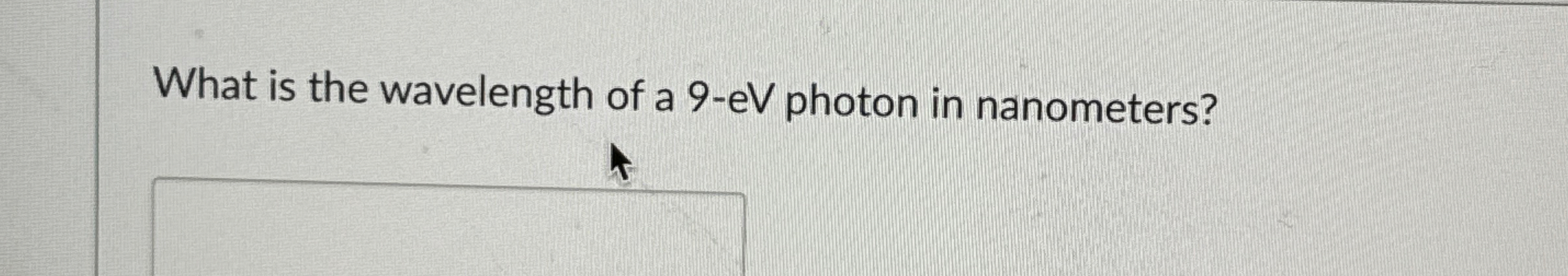 What is the wavelength of a 9 - eV photon in