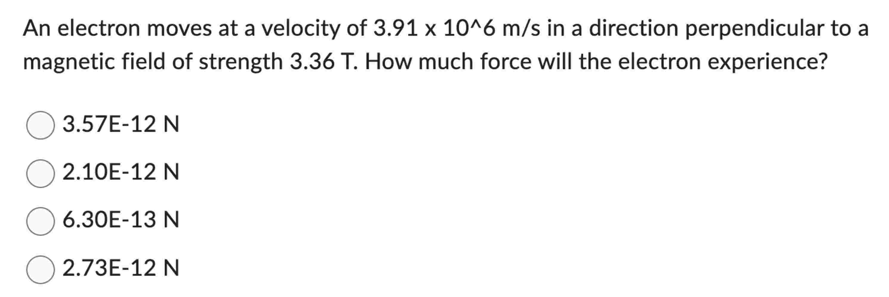 An electron moves at a velocity of \ ( 3 . 9 1 \