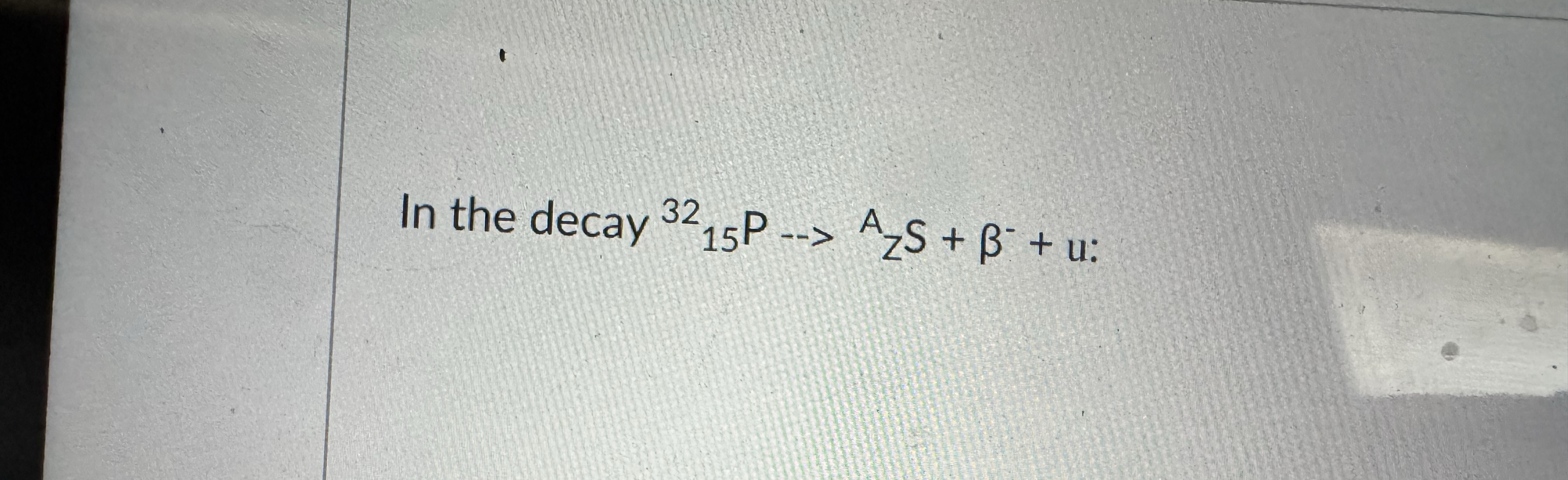 In the decay ? 1 5 3 2 P A z S + - + u :
