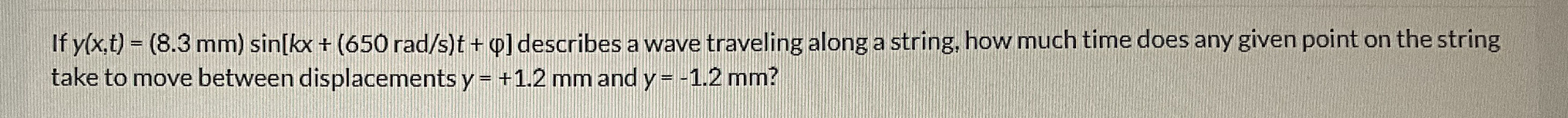 If y ( x , t ) = ( 8 . 3 m m ) s i n [ k x + ( 6