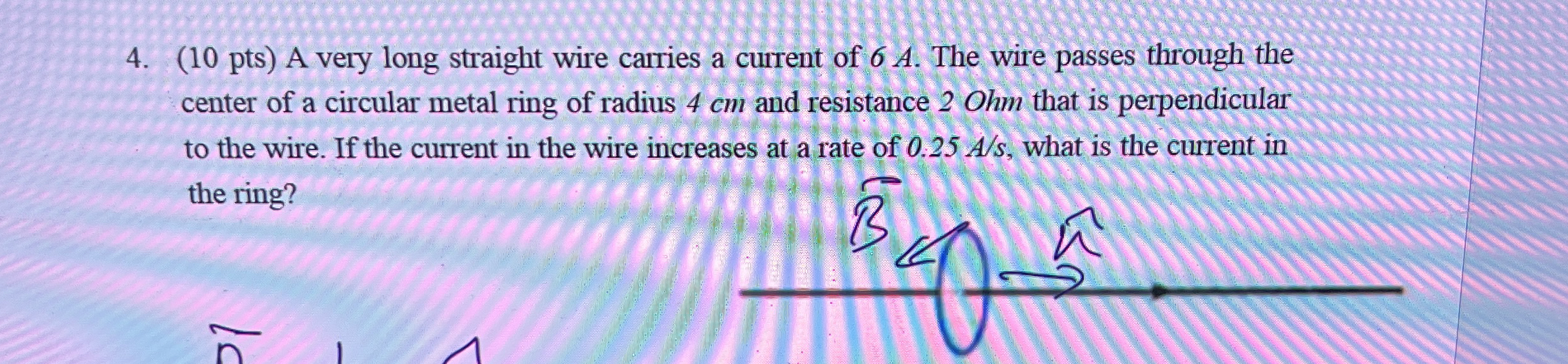 ( 1 0 pts ) A very long straight wire carries a
