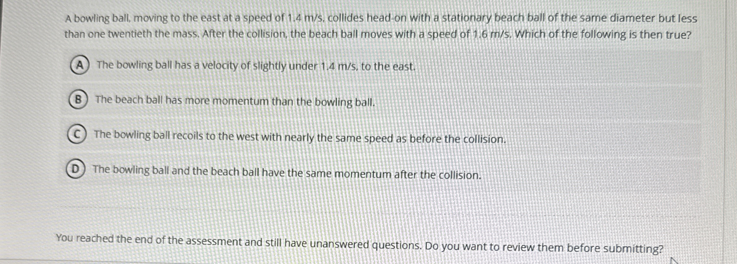 A bowling ball, moving to the east at a speed of