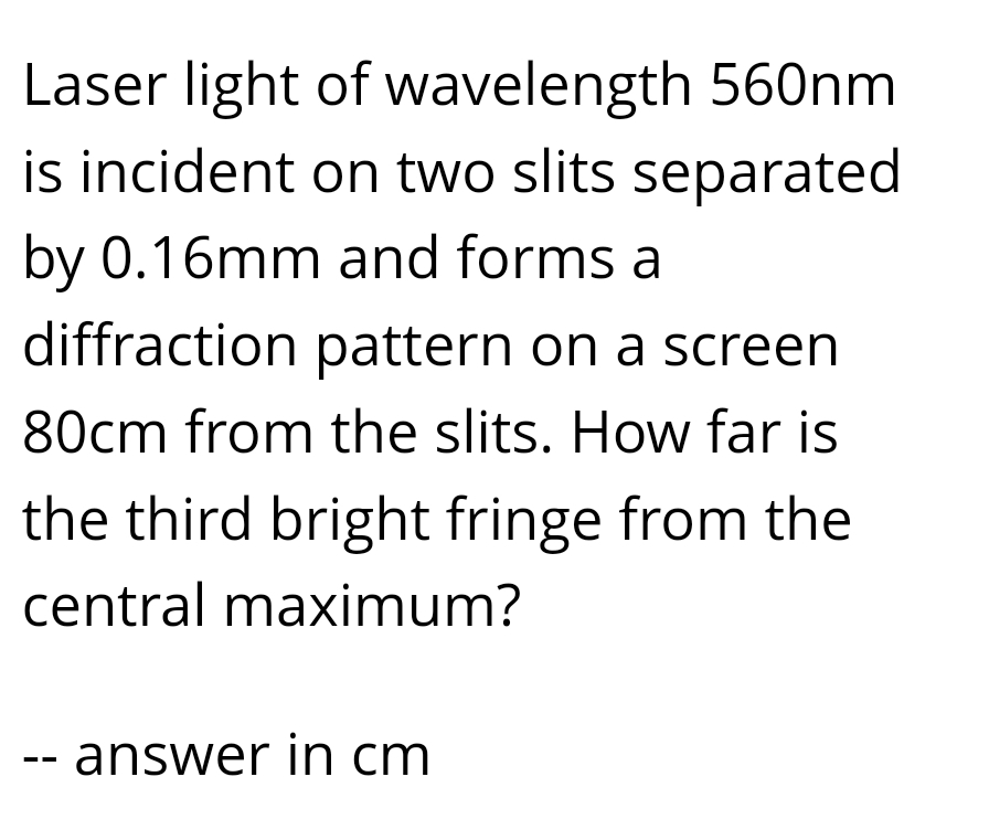 Laser light of wavelength 5 6 0 nm is incident on
