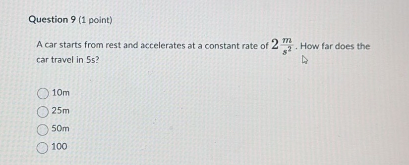 Question 9 ( 1 point ) A car starts from rest and