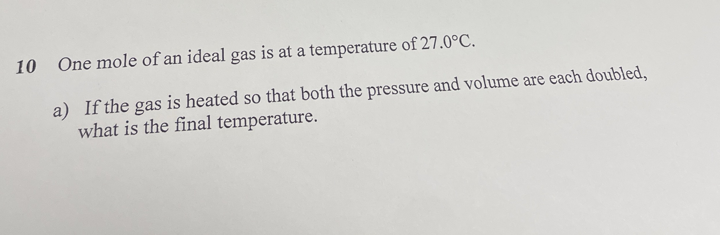 1 0 One mole of an ideal gas is at a temperature